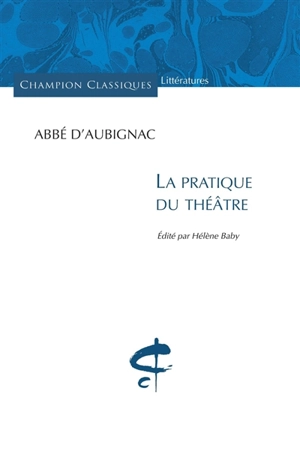 La pratique du théâtre - François Hédelin Aubignac