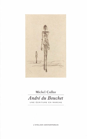 André du Bouchet : une écriture en marche - Michel Collot