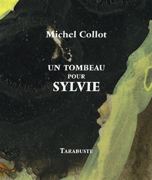 Un tombeau pour Sylvie - Michel Collot