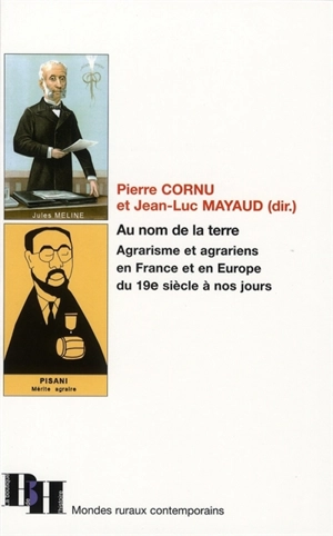 Au nom de la Terre : agrarisme et agrariens, en France et en Europe, du XIXe siècle à nos jours : actes du 23e colloque de l'Association des ruralistes français - Association des ruralistes français. Colloque (23 ; 1999 ; Lyon)