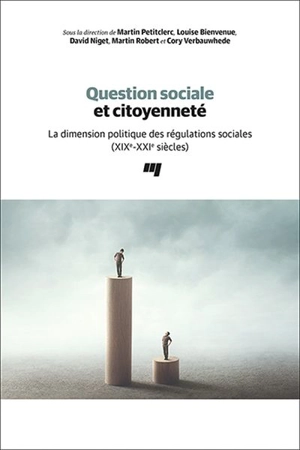 Question sociale et citoyenneté : la dimension politique des régulations sociales (XIXe-XX1e siècles)