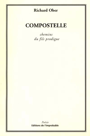 Compostelle : chemins du fils prodigue - Richard Ober