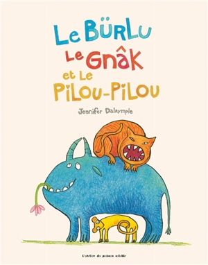 Le bürlu, le gnâk et le pilou-pilou - Jennifer Dalrymple