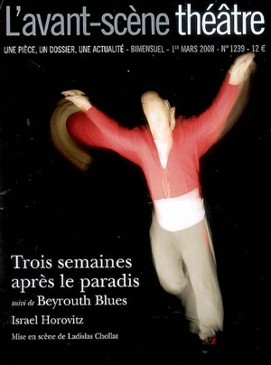 Avant-scène théâtre (L'), n° 1239. Trois semaines après le paradis. Beyrouth blues - Israël Horovitz