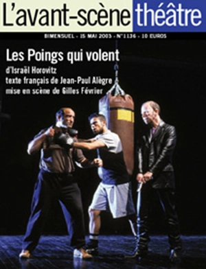 Avant-scène théâtre (L'), n° 1136. Les poings qui volent - Israël Horovitz