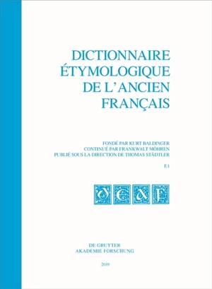 Dictionnaire étymologique de l'ancien français. E1 - Kurt Baldinger