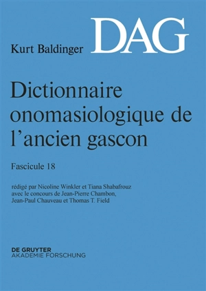 Dictionnaire onomasiologique de l'ancien gascon : DAG. Vol. 18 - Kurt Baldinger