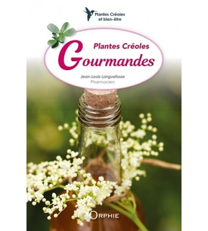 Plantes créoles gourmandes - Jean-Louis Longuefosse