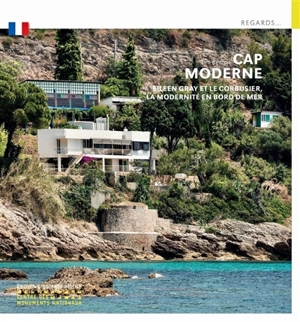 Cap Moderne : Eileen Gray and Le Corbusier, modernism by the sea - Tim Benton