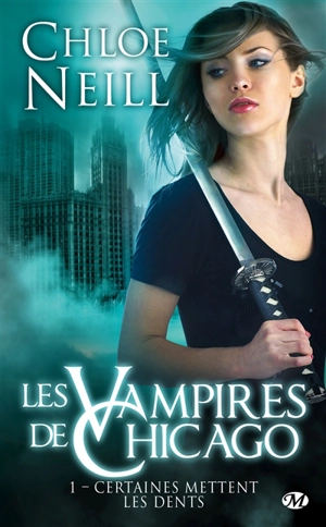 Les vampires de Chicago. Vol. 1. Certaines mettent les dents - Chloe Neill