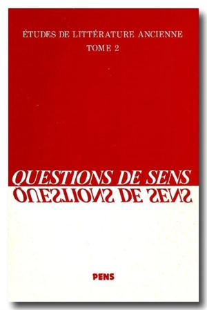 Etudes de littérature ancienne. Vol. 2. Questions de sens : Homère, Eschyle, Sophocle, Aristote, Virgile, Apulée, Clément