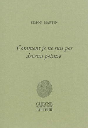 Comment je ne suis pas devenu peintre - Simon Martin