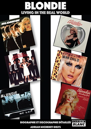 Blondie, living in the real world : biographie et discographie détaillée - Adrian Michenet-Delys