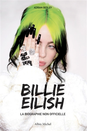 Billie Eilish : la biographie non officielle - Adrian Besley