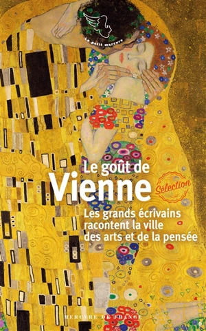 Le goût de Vienne : les grands écrivains racontent la ville des arts et de la pensée - Gérard-Georges Lemaire