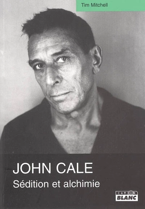 Une biographie de John Cale : sédition et alchimie - Tim Mitchell