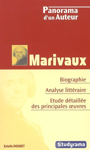 Marivaux : biographie, analyse littéraire, étude détaillée des principales oeuvres - Estelle Doudet