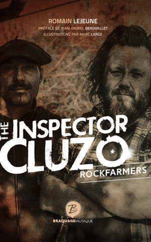 The inspector Cluzo : rockfarmers : biographie - Romain Lejeune