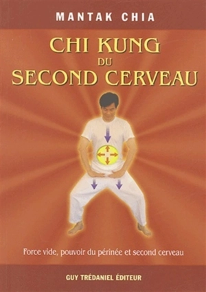 Chi-Kung du second cerveau ou le Chi Kung du Tan Tien - Mantak Chia