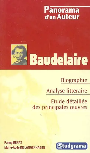 Baudelaire : biographie, analyse littéraire, étude détaillée des principales oeuvres - Fanny Bérat-Esquier