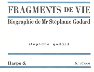 Fragments de vie : biographie de Mr Stéphane Godard - Stéphane Godard