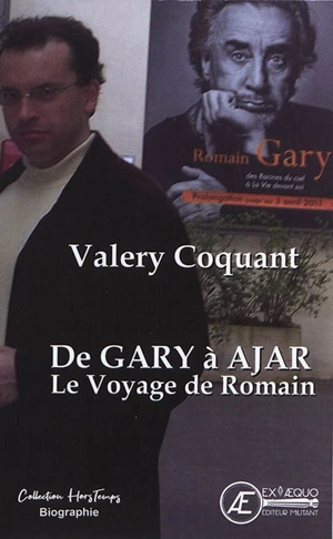 De Gary à Ajar, le voyage de Romain : biographie - Valéry G. Coquant