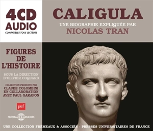 Caligula : une biographie expliquée - Nicolas Tran