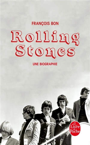 Rolling Stones : une biographie - François Bon