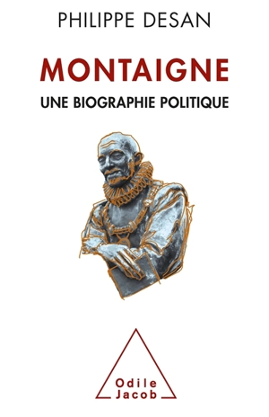 Montaigne : une biographie politique - Philippe Desan