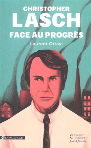 Christopher Lasch : face au progrès - Laurent Ottavi