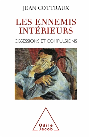 Les ennemis intérieurs : obsessions et compulsions - Jean Cottraux