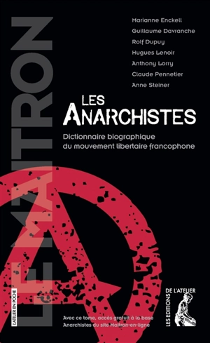 Les anarchistes : dictionnaire biographique du mouvement libertaire francophone