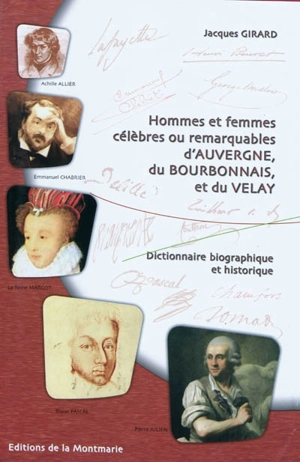 Hommes et femmes célèbres ou remarquables d'Auvergne, du Bourbonnais et du Velay : dictionnaire biographique et historique - Jacques Girard