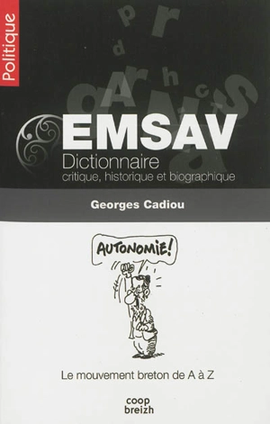 EMSAV : dictionnaire critique, historique et biographique : le mouvement breton de A à Z du XIXe siècle à nos jours - Georges Cadiou