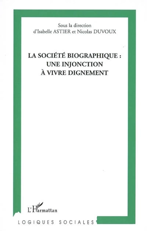 La société biographique : une injonction à vivre dignement