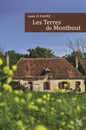 Les terres de Montbout : récit romancé - Louis Le Calvez