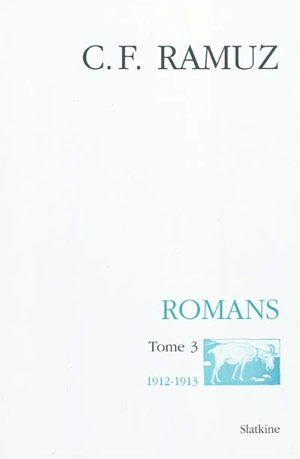 Oeuvres complètes. Vol. 21. Romans. Vol. 3. 1912-1913 - Charles-Ferdinand Ramuz