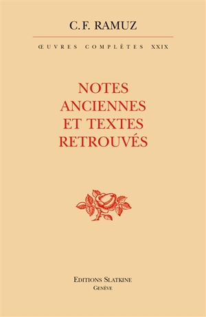 Oeuvres complètes. Vol. 29. Notes anciennes et textes retrouvés - Charles-Ferdinand Ramuz