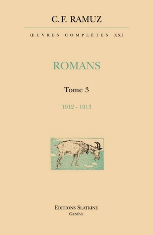 Oeuvres complètes. Vol. 21. Romans. Vol. 3. 1912-1913 - Charles-Ferdinand Ramuz