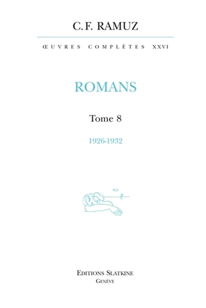 Oeuvres complètes. Vol. 26. Romans. Vol. 8. 1926-1932 - Charles-Ferdinand Ramuz