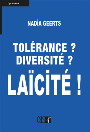 Tolérance ? diversité ? Laïcité ! - Nadia Geerts