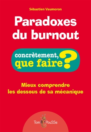 Paradoxes du burnout : mieux comprendre les dessous de sa mécanique - Sébastien Vaumoron