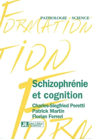 Schizophrénie et cognition - Charles-Siegfried Peretti