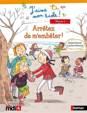 J'aime mon école ! : niveau 2. Arrêtez de m'embêter ! - Elodie Richard