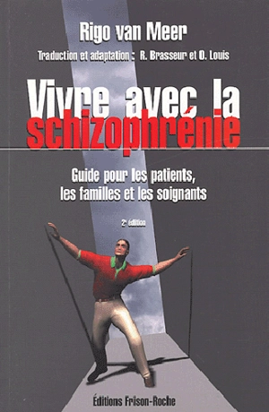 Vivre avec la schizophrénie : guide pour les familles et les soignants - Rigo van Meer