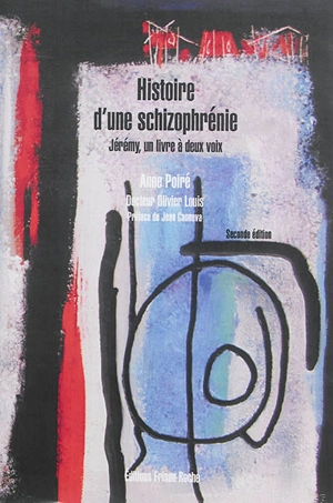 Histoire d'une schizophrénie : Jérémy, sa famille, la société - Anne Poiré