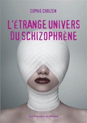 L'étrange univers du schizophrène - Sophie Chrizen