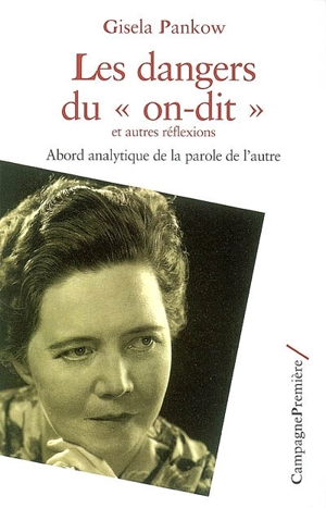 Les dangers du on-dit : et autres réflexions, abord analytique de la parole de l'autre - Gisela Pankow