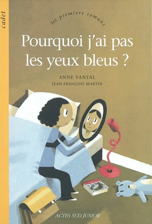 Pourquoi j'ai pas les yeux bleus ? - Anne Vantal