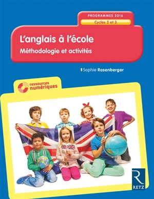 L'anglais à l'école : méthodologie et activités : cycles 2 et 3, programmes 2016 - Sophie Rosenberger